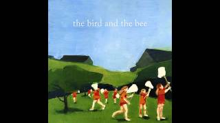 The Bird And The Bee - Because