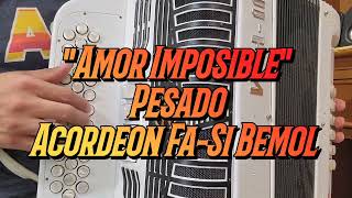 Amor Imposible-Pesado-Acordeon Fa-Si Bemol