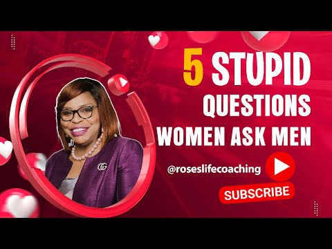 5 STUPID QUESTIONS WOMEN ASK MEN || Roses Life Coaching || ListeThis Step By Step