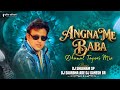 Angna Me Baba Govinda Dhamal Tapori Mix DJ Shubham SP X DJ Saurabh Ade X DJ Ganesh GR