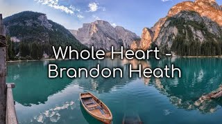 Whole Heart | Brandon Heath (Lyrics)