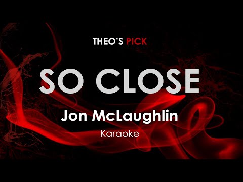 So Close - Jon McLaughlin karaoke
