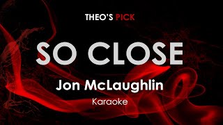 So Close - Jon McLaughlin karaoke