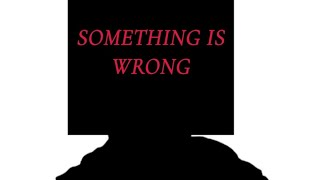 SOMETHING IS WRONG (trailer)
