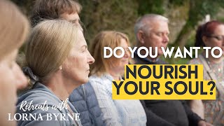 Do you want to nourish your soul? Hear from participants of Lorna Byrne's retreats.