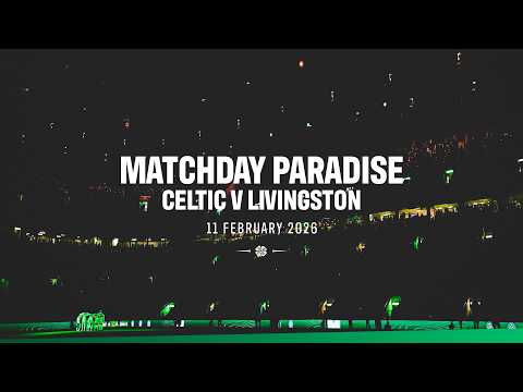 🏟️ Matchday Paradise | Celtic v Livingston (12/02/26)