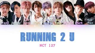 NCT 127 - Running 2 U | Color Coded HAN/ROM/ENG Lyrics