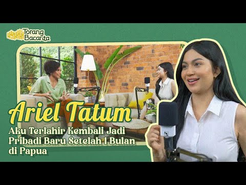 Ariel Tatum: Aku Terlahir Kembali Jadi Pribadi Baru Setelah 1 Bulan di Papua | Torang Bacarita Eps 6