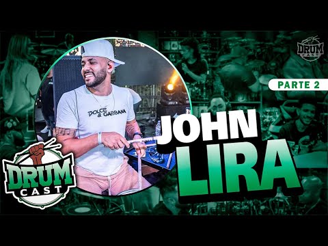 JOHN LIRA - DrumCast #26 | Parte 2