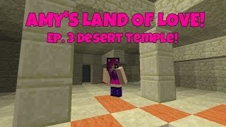 Amy's Land Of Love! Ep. 3 Desert Temple! | Minecraft | Amy Lee33