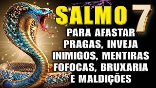 ⭐SALMO 7 : ORAÇÃO FORTE E PODEROSA PARA AFASTAR Pragas, Bruxarias, Inveja, Inimigos, Maldições.