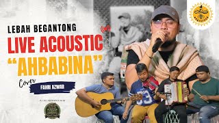 Download lagu Live Acoustic 'Ahbabina' Cover | Lebah Begantong mp3