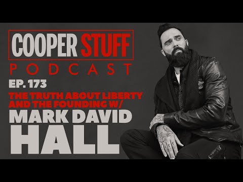 Cooper Stuff Ep. 173 - The Truth About Liberty and the Founding w/ Mark David Hall