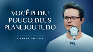 Você pediu pouco, Deus planejou tudo | Deive Leonardo