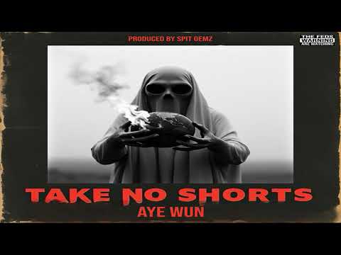 Aye Wun - Take No Shorts prod by Spit Gemz