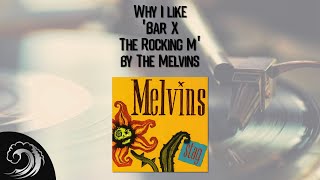 Why I like &#39;Bar X The Rocking M&#39; by The Melvins... and some facts about it!