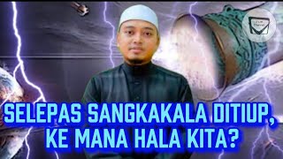 Download lagu SELEPAS SANGKAKALA DITIUP, KE MANA HALA KITA? -Ustaz Wadi Annuar  mp3
