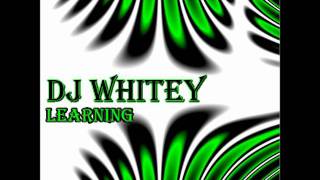 DJ Whitey- Learning