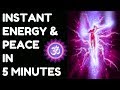 INSTANT ENERGY & PEACE IN 5 MINUTES : 100 % RESULTS !!