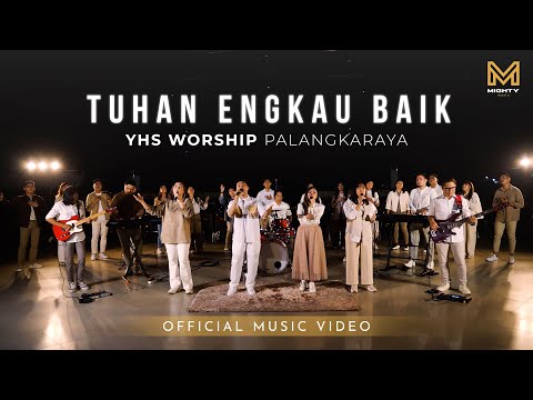 TUHAN ENGKAU BAIK - YHS WORSHIP PALANGKARAYA (OFFICIAL MUSIC VIDEO)