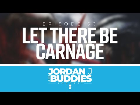 Ep. 50 LET THERE BE CARNAGE | JORDAN J AND BUDDIES PODCAST