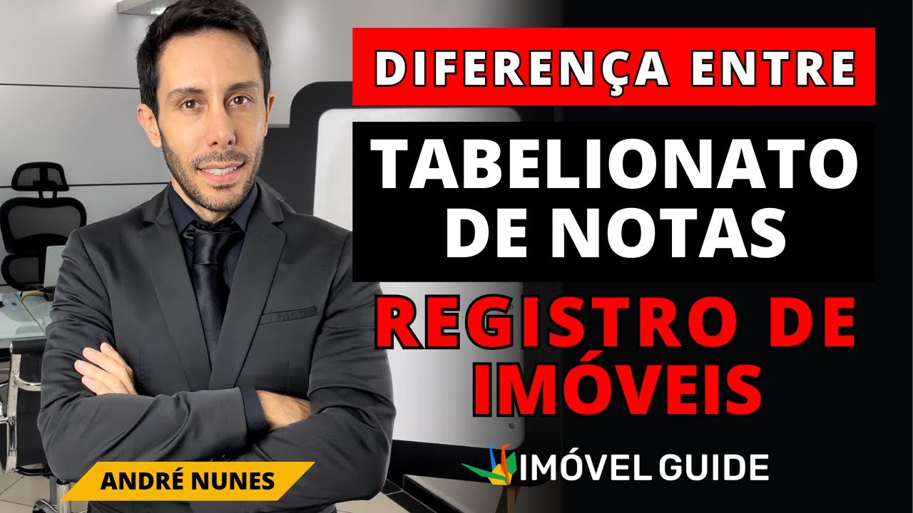 Qual a Diferença de Tabelião de Notas e Registro de Imóveis