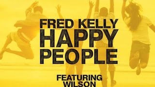 FRED KELLY Ft. WILSON - HAPPY PEOPLE