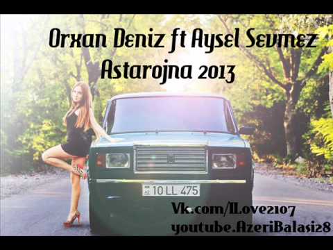 Orxan Deniz ft Aysel Sevmez - Astarojna 2013
