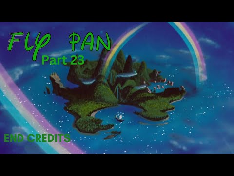 "Fly Pan" Part 23 - End Credits