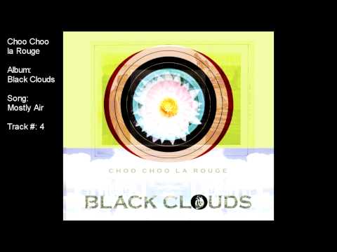 Choo Choo la Rouge - Mostly Air (album: Black Clouds)