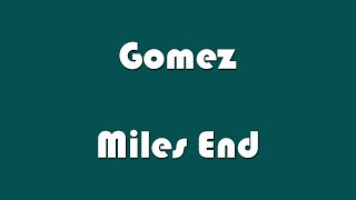 Gomez - Miles End (karaoke)