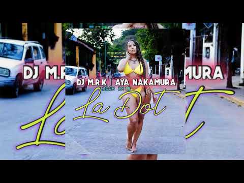 •••DJ M.R.K x Aya Nakamura - La Dot [Zouk 2019]•••