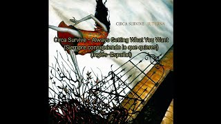 Circa Survive - Always Getting What You (Inglés-Español)