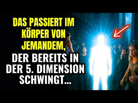 9 Schockierende Veränderungen Im Körper Von Menschen, Die Bereits In Der 5  Dimension Schwingen