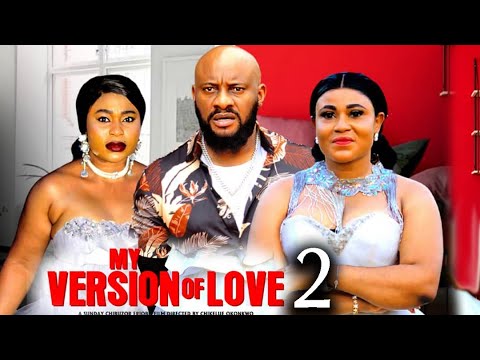 MY VERSION OF LOVE PT 2-(New Movie)Yul Edochie,Rosabell Andrew,Queen Okam-2025 Latest Nigerian Movie
