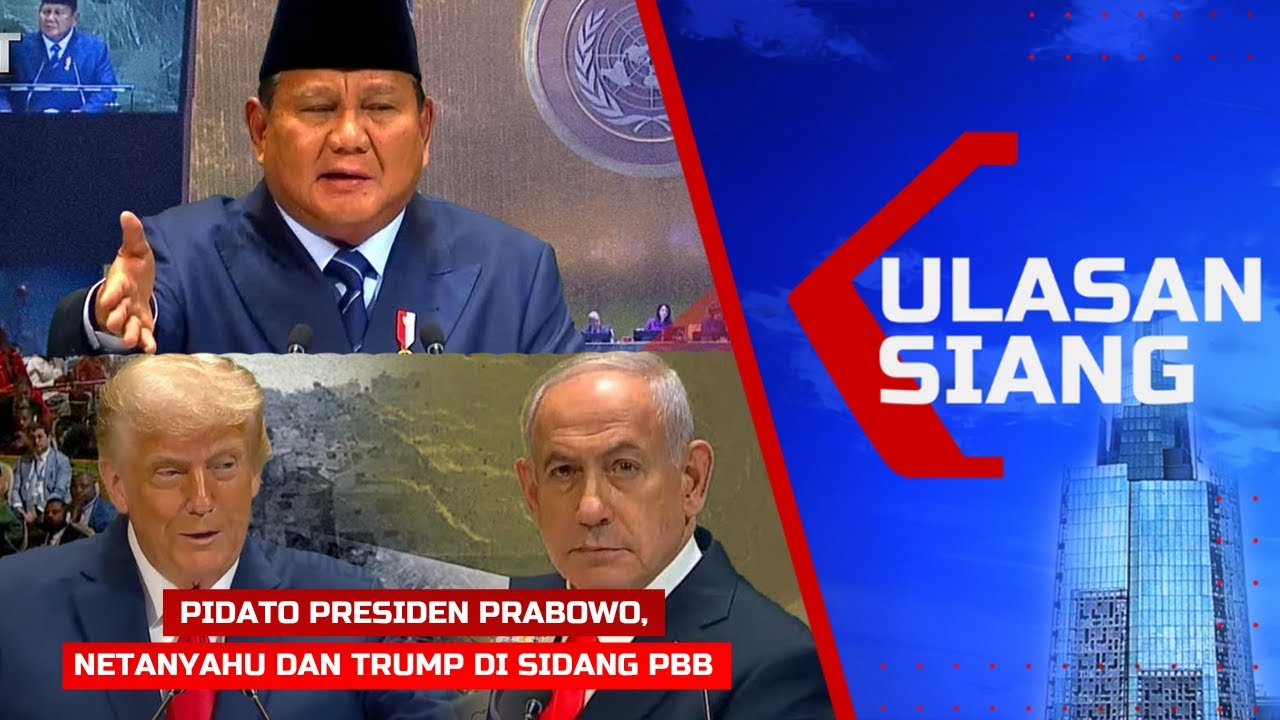 LIVE ULASAN SIANG - Pidato Netanyahu, Prabowo dan Trump di Sidang Majelis Umum ke-80 PBB