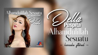 Download lagu Della Puspita - Alhamdulillah Sesuatu | Karaoke Filtered mp3