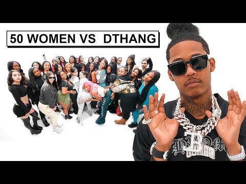 50 WOMEN VS 1 RAPPER: DTHANG GZ