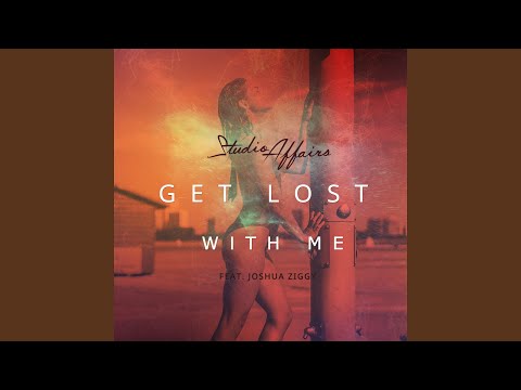 Get Lost with Me (feat. Joshua Ziggy)