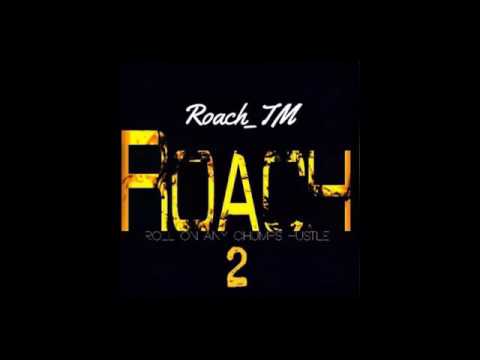 Roach TM - Give Brain [Roll On Any Chumps Hustle 2] @Roach_TM