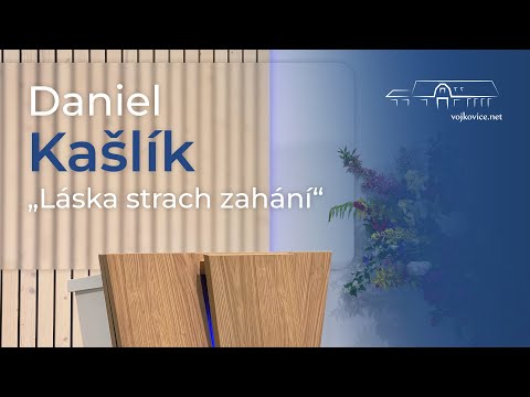Kázání - Daniel Kašlík - "Láska strach zahání" (17. 1. 2026)