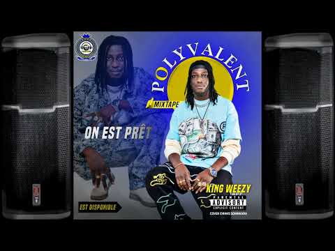KING WEEZY - ON EST PRÊT (MIXTAPE POLYVALENT) (SON OFFICIEL) 2024 - 2025