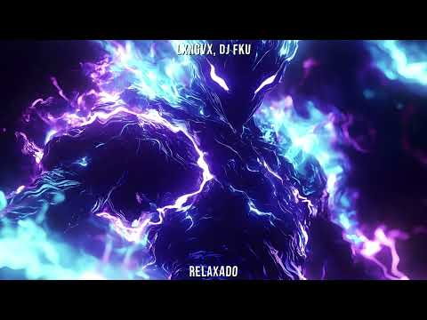 LXNGVX, DJ FKU - RELAXADO