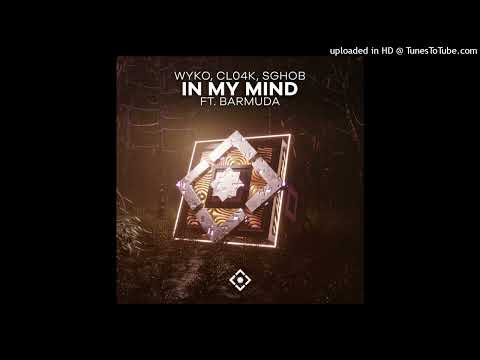 Wyko, Cl04k & Sghob feat. Barmuda - In My Mind (Extended Mix) | Promo
