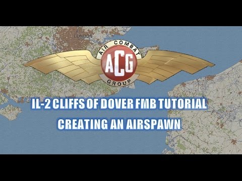 IL2 Cliffs of Dover - FMB Tutorial - Creating an airspawn
