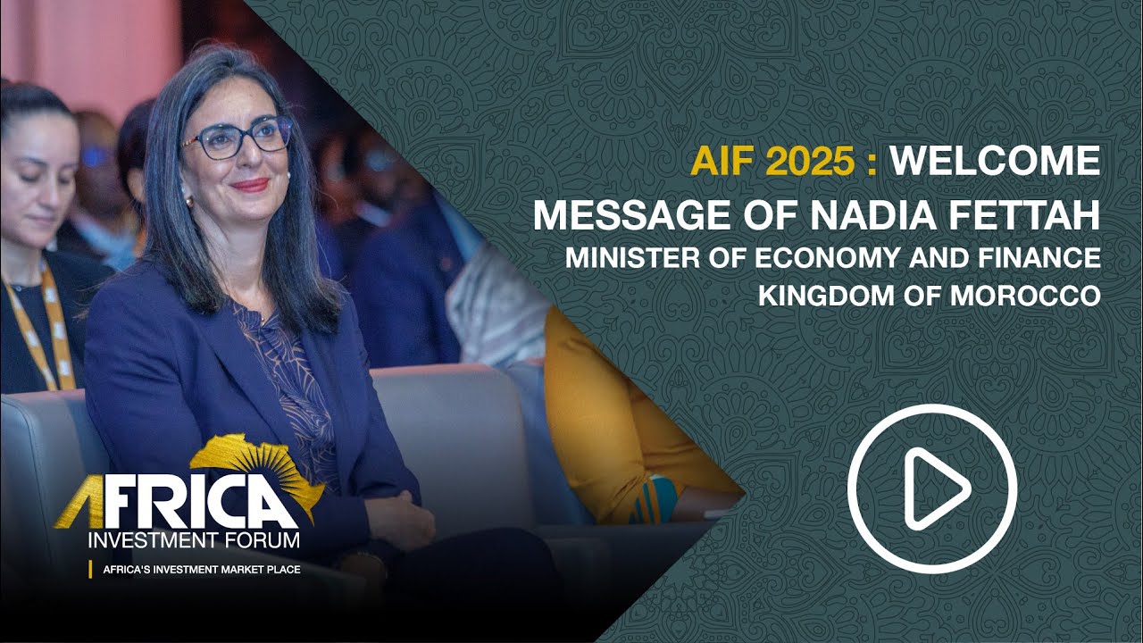 AIF 2025 : Welcome Message of Nadia Fettah, Minister of Economy and Finance of Kingdom of Morocco
