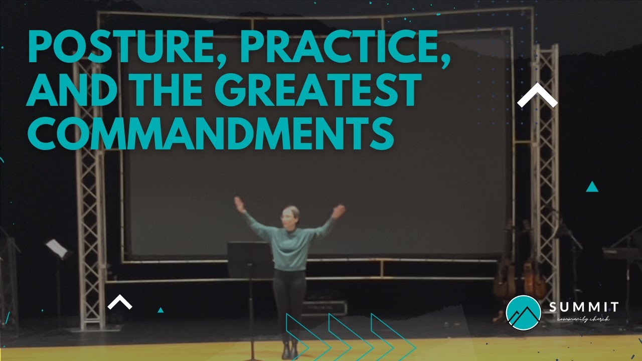 Posture, Practice, and the Greatest Commandments