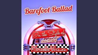 Barefoot Ballad (In the Style of Elvis Presley) (Karaoke Version)