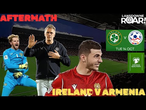 Ireland v Armenia | Aftermath | Lansdowne ROAR LIVE!
