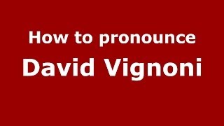 How to pronounce David Vignoni